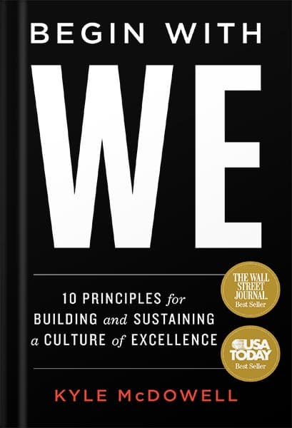 دانلود کتاب Begin With WE: 10 Principles for Building and Sustaining a Culture of Excellence by Kyle McDowell