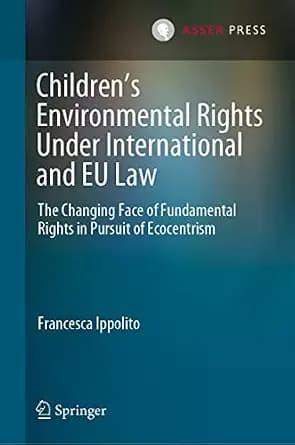 و دانلود نسخه کامل کتاب زبان اصلی Children’s Environmental Rights Under International and EU Law: The Changing Face of Fundamental Rights in Pursuit of Ecocentrism PDF | دانلود کتاب خارجی