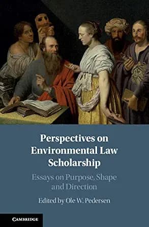 و دانلود نسخه کامل کتاب زبان اصلی Perspectives on Environmental Law Scholarship: Essays on Purpose, Shape and Direction PDF | دانلود کتاب خارجی
