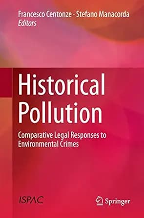 و دانلود نسخه کامل کتاب زبان اصلی Historical Pollution: Comparative Legal Responses to Environmental Crimes PDF | دانلود کتاب خارجی