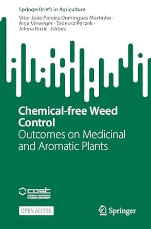 و دانلود نسخه کامل کتاب زبان اصلی Chemical-free Weed Control: Outcomes on Medicinal and Aromatic Plants (SpringerBriefs in Agriculture) PDF | دانلود کتاب خارجی