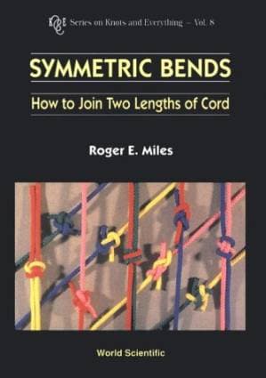 دانلود کتاب Symmetric Bends: How to Join Two Lengths of Cord (K & E Series on Knots and Everything, Vol. 8)