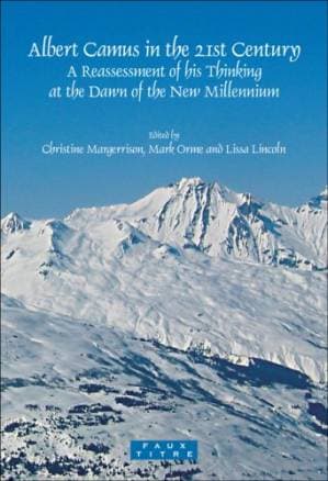 دانلود کتاب Albert Camus in the 21st Century: A Reassessment of his Thinking at the Dawn of the New Millennium