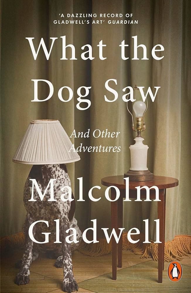 کتاب What the Dog Saw (سگی که دید و دیگر ماجراها) نسخه انگلیسی PDF | مالکوم گلدول