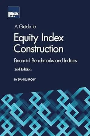 و دانلود نسخه کامل کتاب زبان اصلی A Guide to Equity Index Construction (2nd edition) : Financial Benchmarks and Indices | دانلود کتاب خارجی