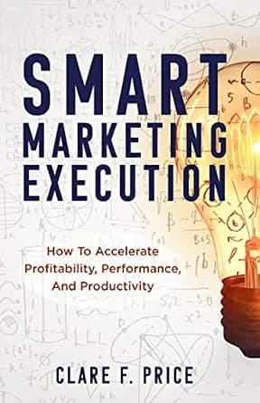و دانلود نسخه کامل کتاب زبان اصلی Smart Marketing Execution: How To Accelerate Profitability, Performance, And Productivity PDF | دانلود کتاب خارجی
