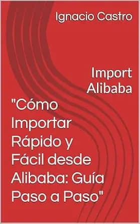 و دانلود نسخه کامل کتاب زبان اصلی “Cómo Importar Rápido y Fácil desde Alibaba: Guía Paso a Paso”: Import Alibaba (Spanish Edition) PDF | دانلود کتاب خارجی