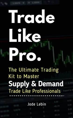 و دانلود نسخه کامل کتاب زبان اصلی Trade Like Pro. The Ultimate Trading Kit to Master Supply & Demand: Trade Like Professionals Kindle Edition PDF | دانلود کتاب خارجی