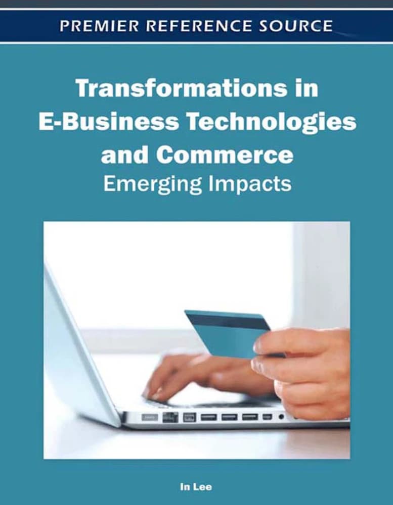 کتاب Transformations in E-Business Technologies and Commerce (تحولات در فناوریها و تجارت کسبوکار الکترونیکی) نسخه انگلیسی PDF | این لی