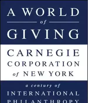 دانلود کتاب A world of giving: Carnegie Corporation of New York: a century of international philanthropy – دنیای هدیه: شرکت…