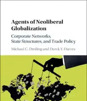 دانلود کتاب Agents of neoliberal globalization corporate networks, state structures, and trade policy – نمایندگان شبکه های شرکتی جهانی سازی…