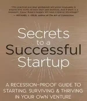 دانلود کتاب Secrets to a Successful Startup: A Recession-Proof Guide to Starting, Surviving & Thriving in Your Own Venture –…