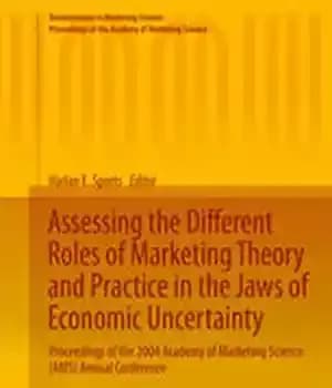 دانلود کتاب Assessing the Different Roles of Marketing Theory and Practice in the Jaws of Economic Uncertainty: Proceedings of the…