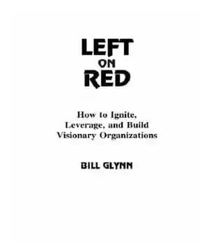 دانلود کتاب Left on red: how to ignite, leverage and build visionary organizations – سمت چپ روی قرمز: چگونه می…