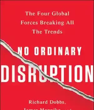 دانلود کتاب No ordinary disruption: the four global forces breaking all the trends – بدون اختلال معمولی: چهار نیروی جهانی…