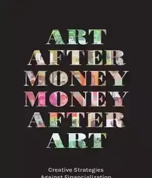 دانلود کتاب Art after Money, Money after Art: Creative Strategies Against Financialization – هنر پس از پول، پول پس از…
