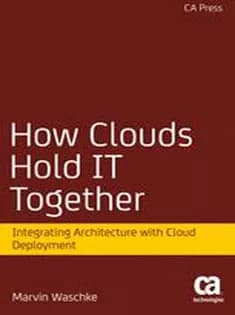 دانلود کتاب How Clouds Hold IT Together: Integrating Architecture with Cloud Deployment