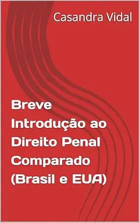 و دانلود نسخه کامل کتاب زبان اصلی Breve Introdução ao Direito Penal Comparado (Brasil e EUA) (Portuguese Edition) PDF | دانلود کتاب خارجی