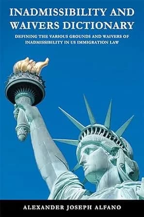 و دانلود نسخه کامل کتاب زبان اصلی Inadmissibility and Waivers Dictionary: Defining the Various Grounds and Waivers of Inadmissibility in US Immigration Law PDF | دانلود کتاب خارجی