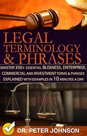 و دانلود نسخه کامل کتاب زبان اصلی Legal Terminology And Phrases : Master 350+ Essential Business, Enterprise, Commercial and Investment Terms And Phrases Explained With Examples In 10 Minutes A D