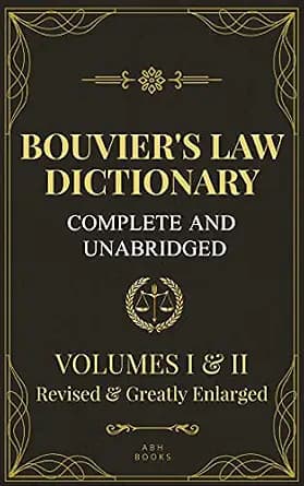 و دانلود نسخه کامل کتاب زبان اصلی Bouvier’s Law Dictionary: Complete and Unabridged in Two Volumes – Revised and Greatly Expanded Edition PDF | دانلود کتاب خارجی