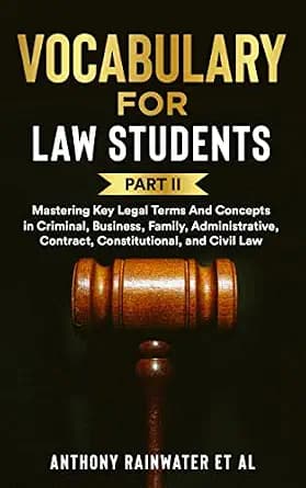 و دانلود نسخه کامل کتاب زبان اصلی Vocabulary for Law Students: Part II: Mastering Key Legal Terms And Concepts in Criminal, Business, Family, Administrative, Contract, Constitutional, and Civil L