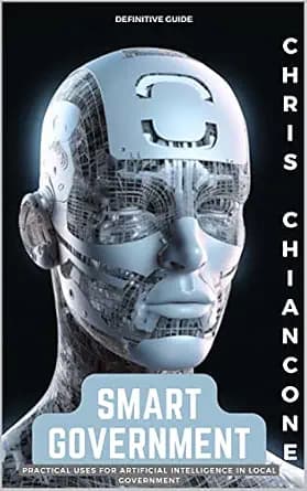 و دانلود نسخه کامل کتاب زبان اصلی Smart Government: Practical Uses for Artificial Intelligence in Local Government PDF | دانلود کتاب خارجی
