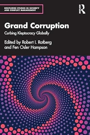 و دانلود نسخه کامل کتاب زبان اصلی Grand Corruption: Curbing Kleptocracy Globally (Routledge Studies in Security and Conflict Management) PDF | دانلود کتاب خارجی