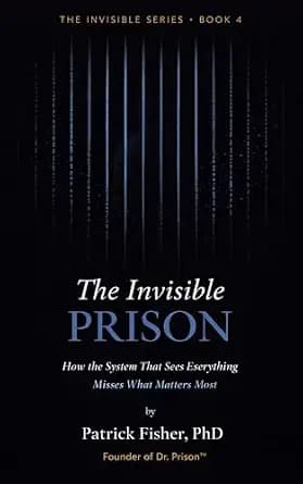 و دانلود نسخه کامل کتاب زبان اصلی The Invisible Prison: How the System That Sees Everything Misses What Matters Most (The Invisible Series Book 4) PDF | دانلود کتاب خارجی