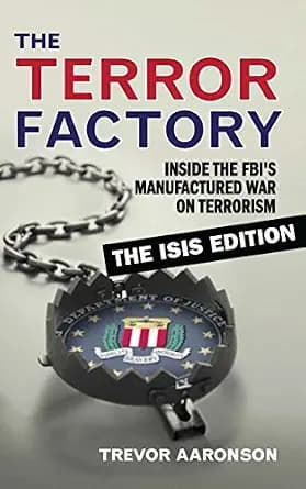 و دانلود نسخه کامل کتاب زبان اصلی The Terror Factory: Inside the FBI’s Manufactured War on Terrorism: The ISIS Edition PDF | دانلود کتاب خارجی