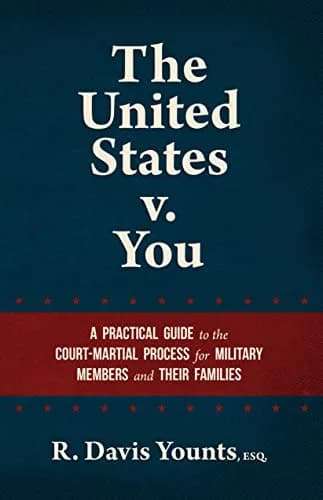 و دانلود نسخه کامل کتاب زبان اصلی The United States v. You: A Practical Guide to the Court-Martial Process for Military Members and their Families Kindle Edition PDF | دانلود کتاب خارجی