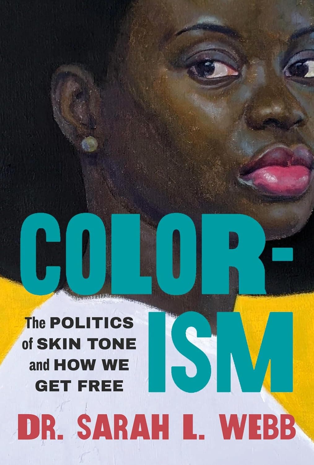کتاب رنگگرایی؛ سیاستِ رنگ پوست و چگونگی رهایی از آن (Colorism: The Politics of Skin Tone and How We Get Free) نسخه انگلیسی PDF | دکتر سارا ال. وب