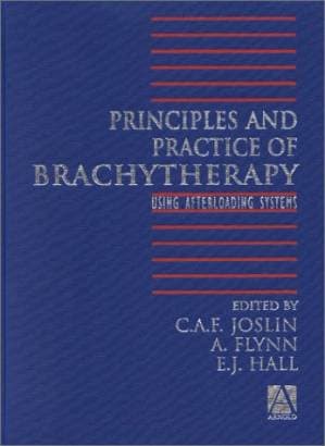 دانلود کتاب Principles and Practice of Brachytherapy: Using Afterloading Systems