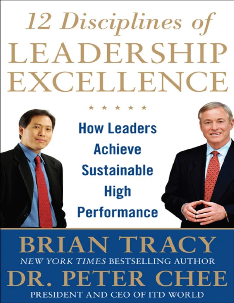 کتاب 12 Discipline of Leadership Excellence (۱۲ اصل تعالی رهبری) نسخه انگلیسی PDF | برایان تریسی، پیتر چی