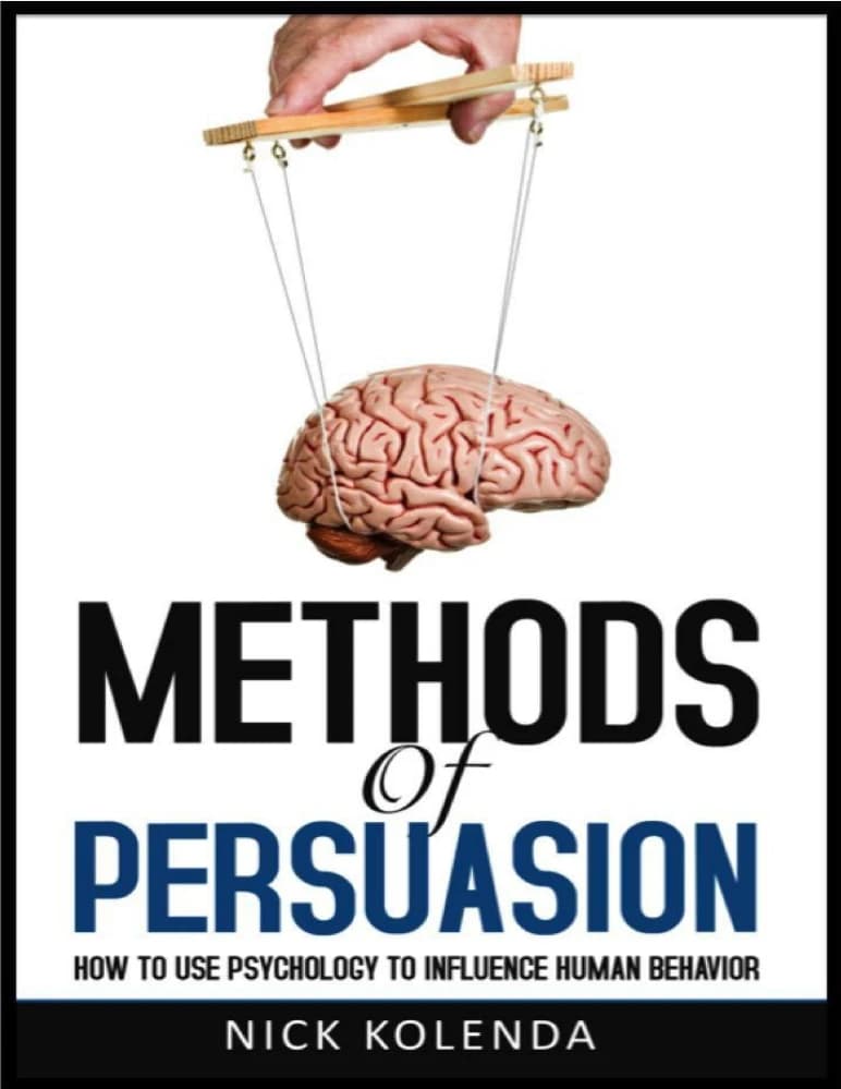 کتاب Methods of Persuasion (روشهای متقاعدسازی: استفاده از روانشناسی برای نفوذ بر رفتار انسان) نسخه انگلیسی PDF | نیک کولیندا