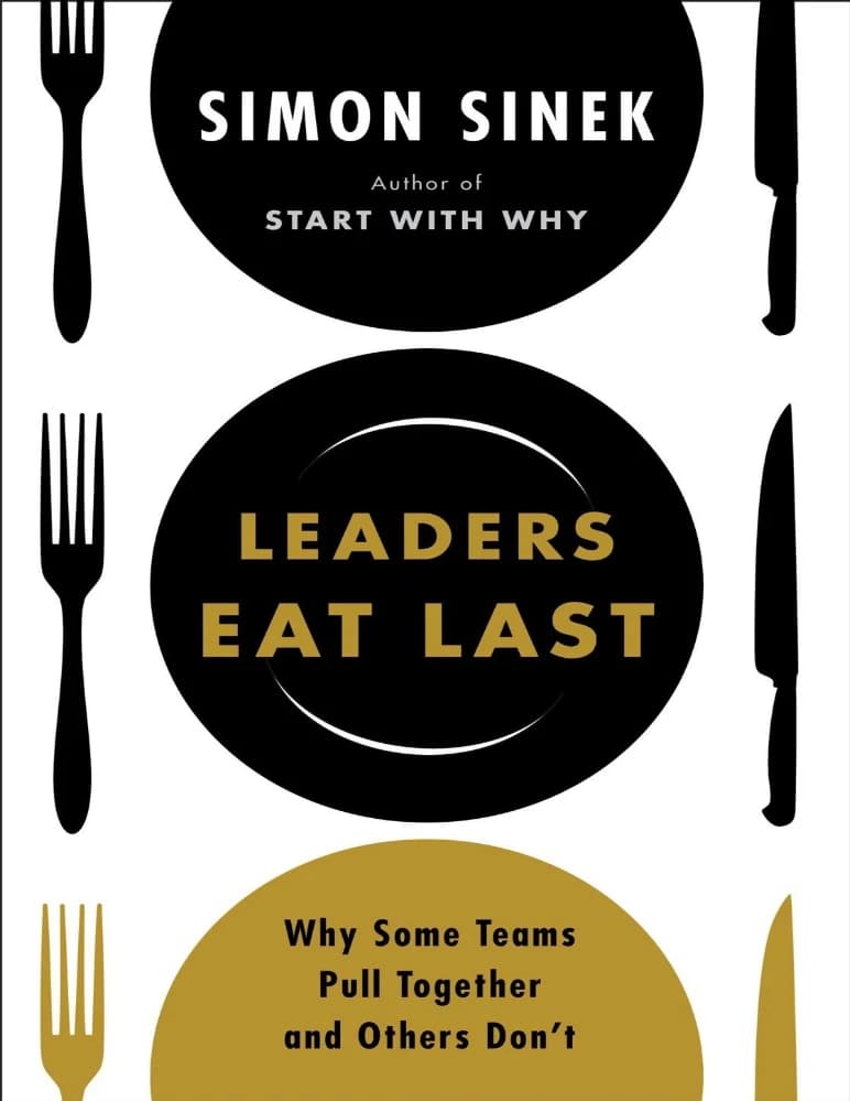 کتاب Leaders Eat Last (رهبران آخر از همه غذا میخورند: چرا برخی تیمها با هم متحد میمانند و برخی نه) نسخه انگلیسی PDF | سایمون سینک