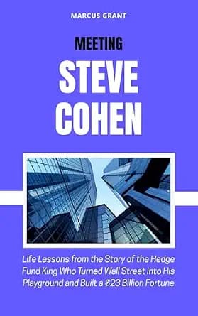 و دانلود نسخه کامل کتاب زبان اصلی MEETING STEVE COHEN: Life Lessons from the Story of the Hedge Fund King Who Turned Wall Street into His Playground and Built a $23 Billion Fortune … …