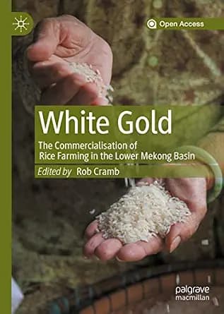 و دانلود نسخه کامل کتاب زبان اصلی White Gold: The Commercialisation of Rice Farming in the Lower Mekong Basin PDF | دانلود کتاب خارجی