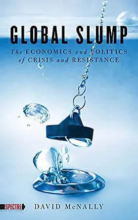 و دانلود نسخه کامل کتاب زبان اصلی Global Slump: The Economics and Politics of Crisis and Resistance (Spectre) PDF | دانلود کتاب خارجی