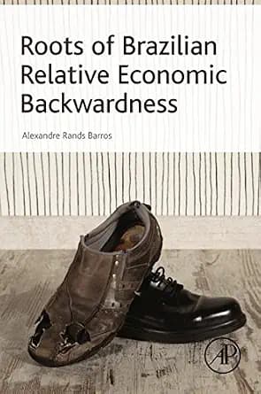 و دانلود نسخه کامل کتاب زبان اصلی Roots of Brazilian Relative Economic Backwardness PDF | دانلود کتاب خارجی