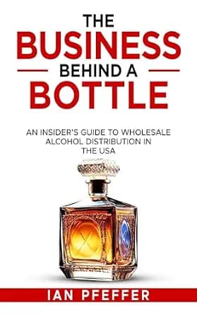و دانلود نسخه کامل کتاب زبان اصلی The Business Behind a Bottle: An Insider’s Guide to Wholesale Alcohol Distribution in the USA PDF | دانلود کتاب خارجی