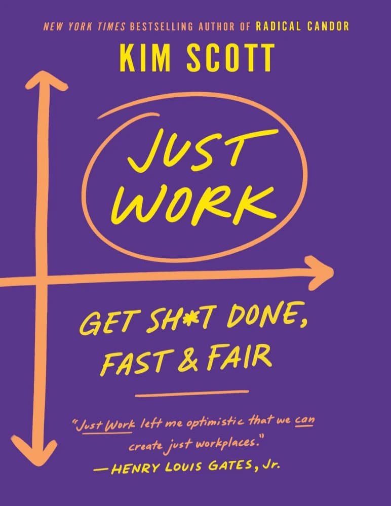 کتاب Just Work: Get Sh*t Done, Fast and Fair (کار عادلانه: کارها را سریع و منصفانه انجام دهید) نسخه انگلیسی PDF | کیم اسکات