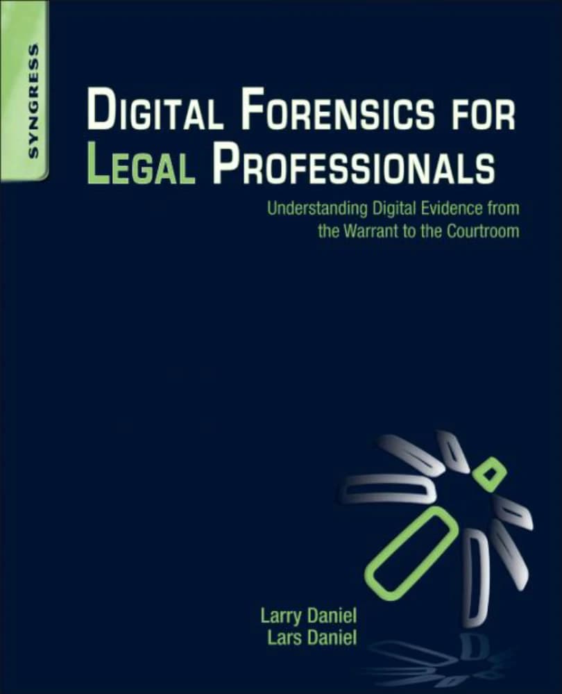 کتاب Digital Forensics for Legal Professionals (جرایمشناسی دیجیتال برای متخصصان حقوقی: درک…) نسخه انگلیسی PDF | لری ای. دنیل و لارس ای. دنیل