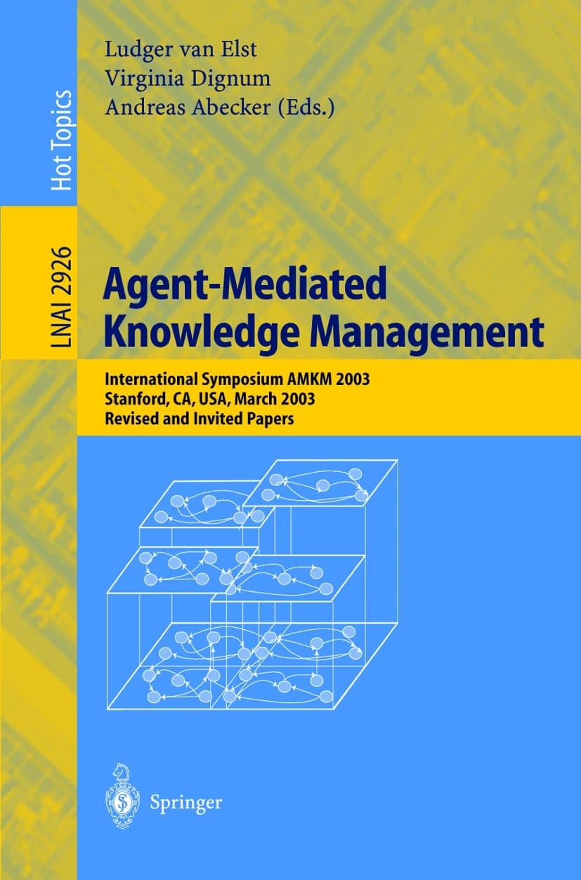 کتاب Agent-Mediated Knowledge Management (مدیریت دانش میانجیگریشده توسط عامل: سمپوزیوم بینالمللی…) نسخه انگلیسی PDF | لودگر فان الست، ویرجینیا دیگنوم و آندریاس آبکر