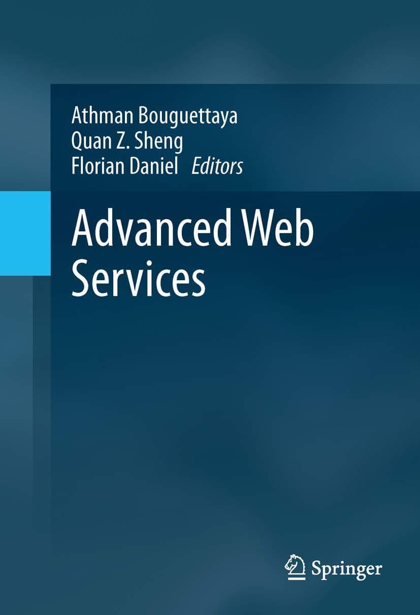 کتاب Advanced Web Services (خدمات وب پیشرفته) نسخه انگلیسی PDF | فلوریان دانیل،کوان زی. شِنگ،عثمان بوگِتایا
