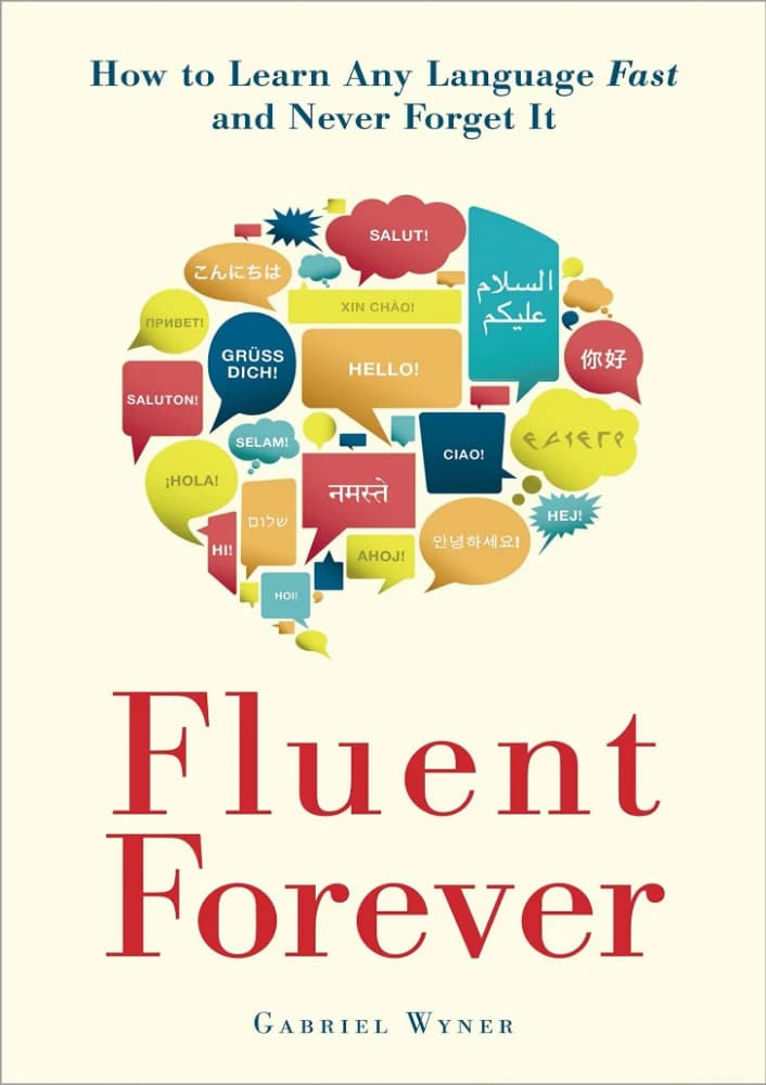 کتاب Fluent Forever: How to Learn Any Language Fast and Never Forget It (همیشه روان؛ چگونه هر زبانی را سریع یاد بگیریم و هرگز فراموش نکنیم) نسخه انگلیسی PDF | گابریل واینر
