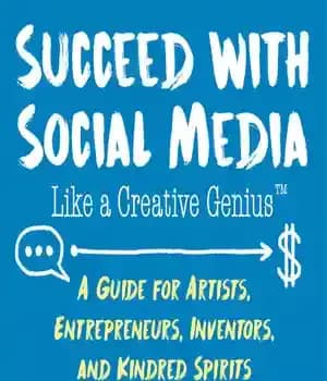 دانلود کتاب Succeed with Social Media Like a Creative Genius: A Guide for Artists, Entrepreneurs, and Kindred Spirits – با…