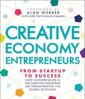 دانلود کتاب Creative Economy Entrepreneurs: From Startup to Success; How Entrepreneurs in the Creative Industries are Transforming the Global Economy…