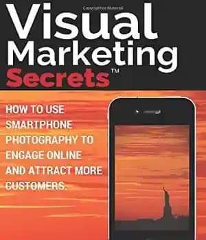 دانلود کتاب Visual Marketing Secrets: How to Use Smartphone Photography to Engage Online and Attract More Customers – اسرار بازاریابی…