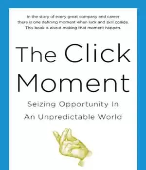 دانلود کتاب The click moment: seizing opportunity in an unpredictable world – لحظه کلیک: استفاده از فرصت در دنیایی غیرقابل…